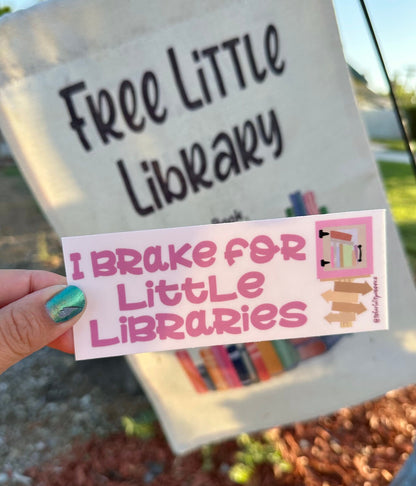 I Brake for Little Libraries- Pink Bumper Sticker, Little Free Library, Free Little Library, LFL, Library, Free Library, Community Library