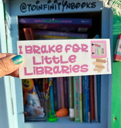 I Brake for Little Libraries- Pink Bumper Sticker, Little Free Library, Free Little Library, LFL, Library, Free Library, Community Library