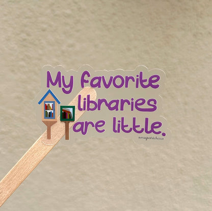 My Favorite Libraries are Little Sticker, Little Free Library, Free Little Library, LFL, Library, Free Library, Community Library